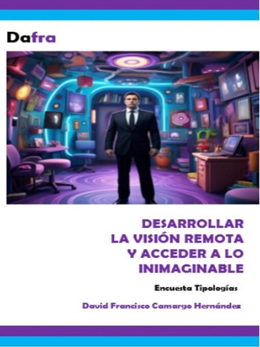 Title details for Desarrollar la Visión Remota y Acceder a lo Inimaginable by DAVID FRANCISCO CAMARGO HERNÁNDEZ - Wait list